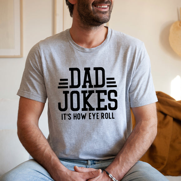 Dad Jokes It's How Eye Roll Tee