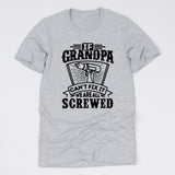 If Grandpa Can't Fix It We Are All Screwed Tee