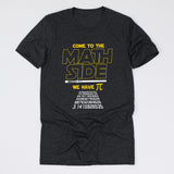 Come To The Math Side We Have Pi Tee