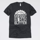 Sawdust Is Dad Glitter Tee