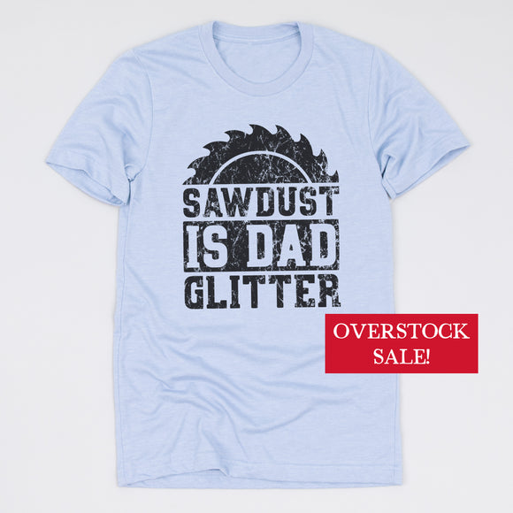 (FINAL SALE) Sawdust Is Dad Glitter Tee