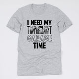 I Need My Garage Time Tee