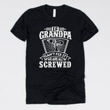 If Grandpa Can't Fix It We Are All Screwed Tee